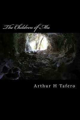 The Children of Mu by Arthur H. Tafero