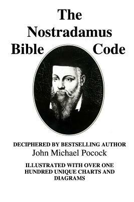 The Nostradamus Bible Code by John Michael Pocock