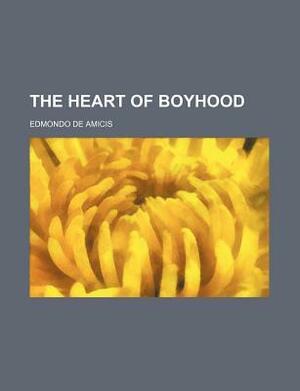 The Heart of Boyhood by Edmondo de Amicis