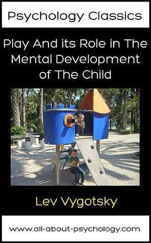 Play And its Role in The Mental Development of The Child by Lev Semyonovich Vygotsky, Lev Semyonovich Vygotsky, Catherine Mulholland
