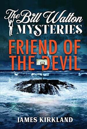 Friend of the Devil (The Bill Walton Mysteries Book 1) by James Kirkland