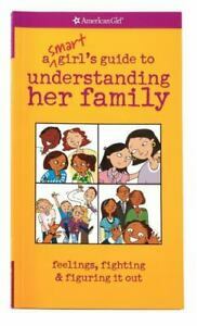 A Smart Girl's Guide to Understanding Her Family: Feelings, Fighting & Figuring It Out by Amy Lynch