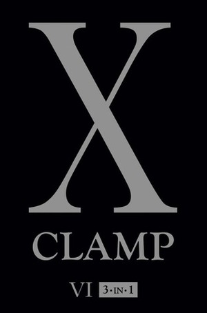 X (3-in-1 Edition), Vol. 6 by CLAMP