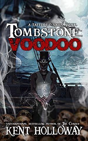 Tombstone Voodoo by Kent Holloway, Kent Holloway