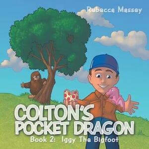 Colton's Pocket Dragon: Book 2: Iggy the Bigfoot by Rebecca Massey