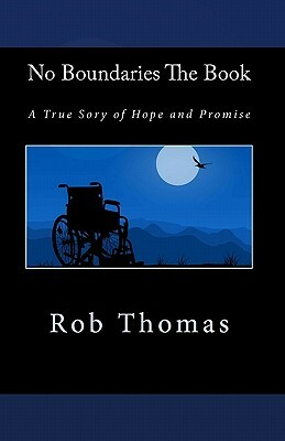 No Boundaries The Book: A True Sory of Hope and Promise by Rob Thomas