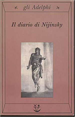 Il diario di Nijinsky by Romola Nijinsky, Vaslav Nijinsky