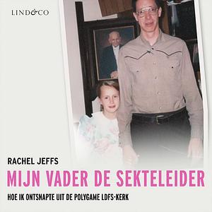 Mijn vader de sekteleider by Rachel Jeffs