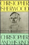 Christopher and His Kind: A Biography by Christopher Isherwood