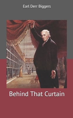 Behind That Curtain by Earl Derr Biggers