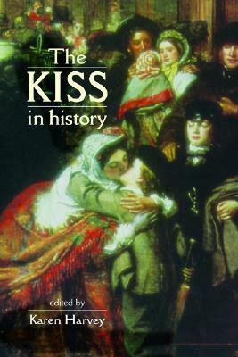 The Kiss in History by Karen Harvey