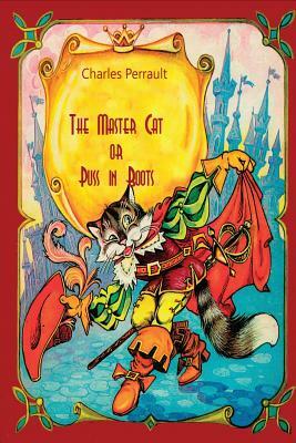 The Master Cat or Puss in Boots by Charles Perrault