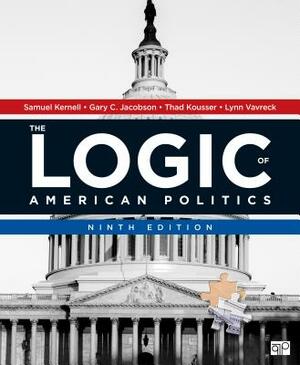 The Logic of American Politics by Thad Kousser, Gary C. Jacobson, Samuel H. Kernell