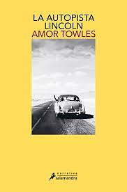 La autopista Lincoln by Amor Towles, Amor Towles