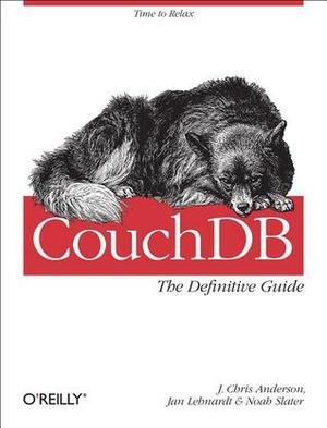 CouchDB: The Definitive Guide: Time to Relax by Noah Slater, J. Chris Anderson, Jan Lehnardt