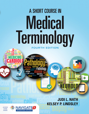 A Short Course in Medical Terminology by Judi L. Nath