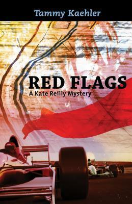 Red Flags: A Kate Reilly Mystery by Tammy Kaehler