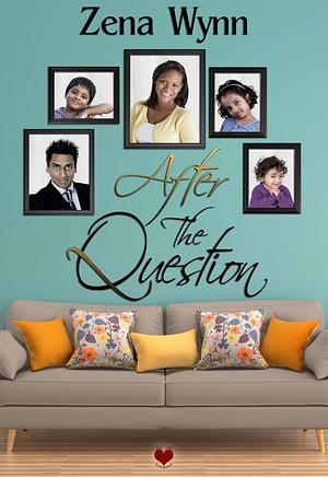 After The Question by Zena Wynn