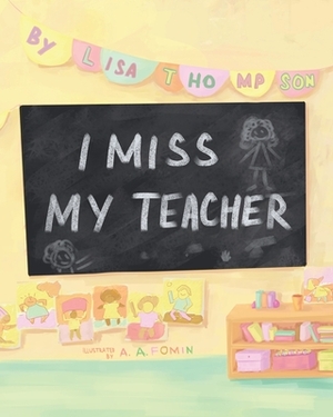 I Miss My Teacher by Lisa Thompson