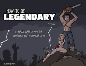 How To Be Legendary by Johnny B. Truant