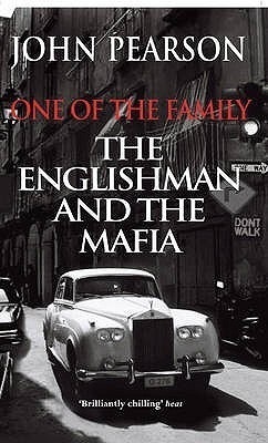 One of the Family: The Englishman and the Mafia by John George Pearson