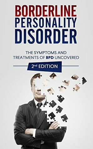 Borderline Personality Disorder: The Symptoms and Treatments of BPD (Borderline Personality Disorders) (2nd Edition) (Borderline Personality Disorder, ... Disorder Books,Mental Health Book 1) by Emily Chapman