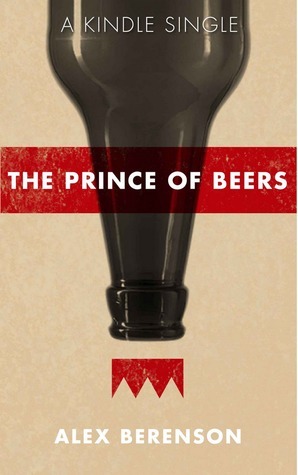 The Prince of Beers by Alex Berenson
