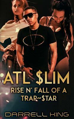 ATL Slim: Rise and Fall of A Trap Star by Darrell King