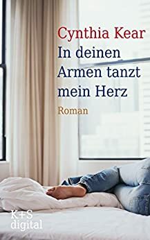 In deinen Armen tanzt mein Herz by Cynthia Kear