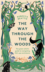 The Way Through The Woods  by Rebecca Beattie