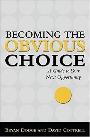 Becoming The Obvious Choice by Dave Cottrell, David Cottrell