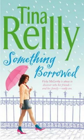 Something Borrowed by Tina Reilly, Martina Reilly