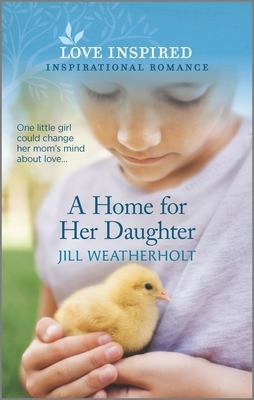 A Home for Her Daughter by Jill Weatherholt