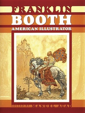 Franklin Booth: American Illustrator by Manuel Auad