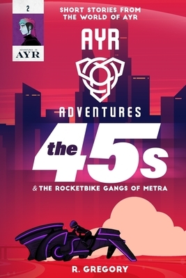 The 45s: Ayr Adventures by R. Gregory