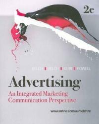 Advertising: An Integrated Marketing Communication Perspective by George Edward Belch, Irene Powell, Gayle Kerr, Michael A. Belch