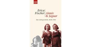 Aimée und Jaguar: Ein Liebesgeschichte, Berlin 1943 by Erica Fischer, Edna McCown