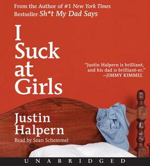 I Suck at Girls by Justin Halpern