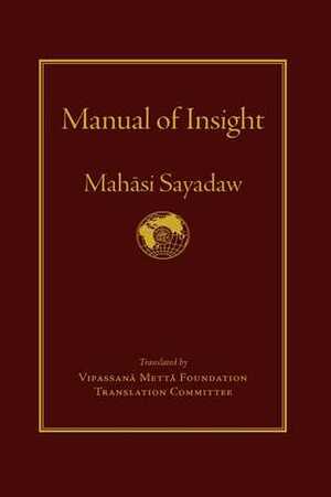 Manual of Insight by Vipassana Metta FoundationTranslation Committee, Mahasi Sayadaw, Steve Armstrong