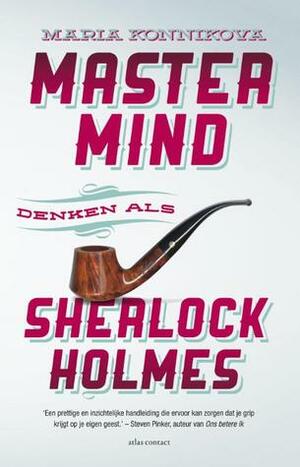 Mastermind: Denken als Sherlock Holmes by Maria Konnikova