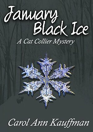 January Black Ice by Carol Ann Kauffman