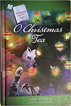 O Christmas Tea by Kristin Eckhardt, Amy Woods