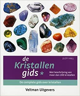 De kristallengids 1: de complete gids over kristallen by Judy Hall