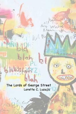 The Lords of George Street by Lorette C. Luzajic