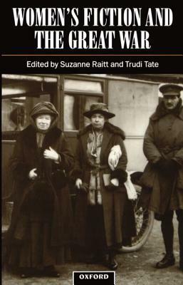 Women's Fiction and the Great War by Tracy Hargreaves, Elizabeth Gregory, Mary Hamer, Con Coroneos, Suzanne Raitt, Jane Potter, Helen Small, Gillian Beer, Mary Condé, Claire Buck, Nathalie Blondel