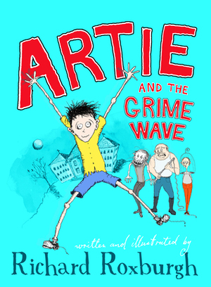 Artie and the Grime Wave by Richard Roxburgh