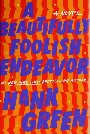 A Beautifully Foolish Endeavor by Hank Green