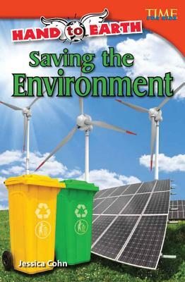 Hand to Earth: Saving the Environment (Library Bound) by Jessica Cohn