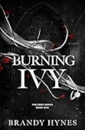 Burning Ivy: A Dark Mafia Romance (The KORT Series Book 1) by Brandy Hynes