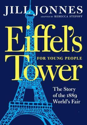 Eiffel's Tower for Young People by Rebecca Stefoff, Jill Jonnes